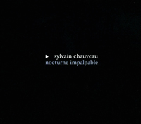 Sylvain Chauveau - Nocturne Impalpable